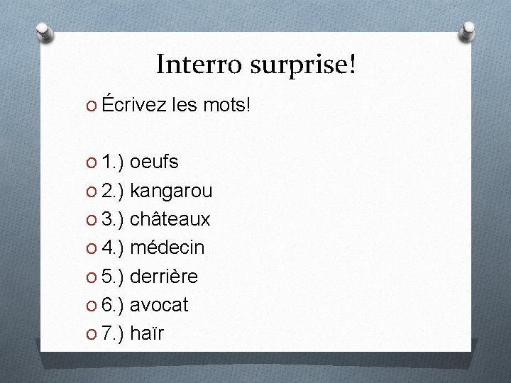 Interro surprise! O Écrivez les mots! O 1. ) oeufs O 2. ) kangarou
