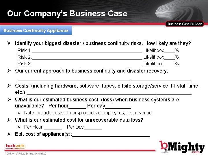 Our Company’s Business Case Business Continuity Appliance Ø Identify your biggest disaster / business