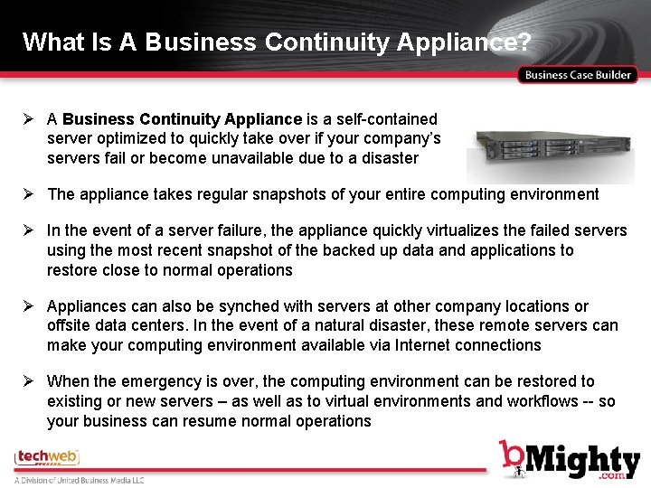 What Is A Business Continuity Appliance? Ø A Business Continuity Appliance is a self-contained