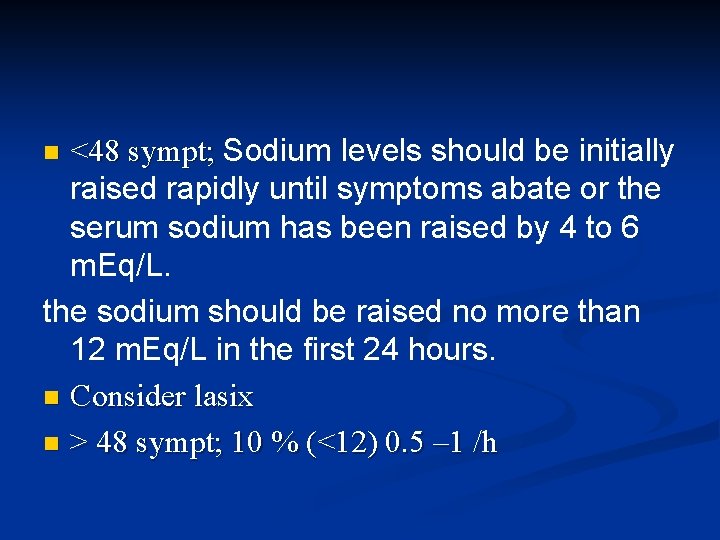 <48 sympt; Sodium levels should be initially raised rapidly until symptoms abate or the