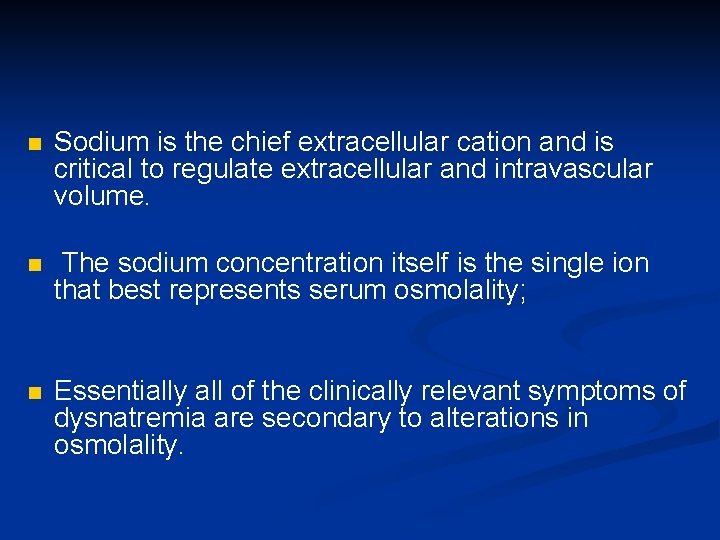 n Sodium is the chief extracellular cation and is critical to regulate extracellular and