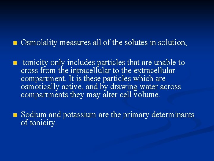 n Osmolality measures all of the solutes in solution, n tonicity only includes particles