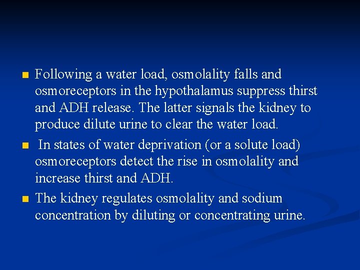 n n n Following a water load, osmolality falls and osmoreceptors in the hypothalamus