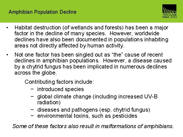 Amphibian Population Decline • Habitat destruction (of wetlands and forests) has been a major