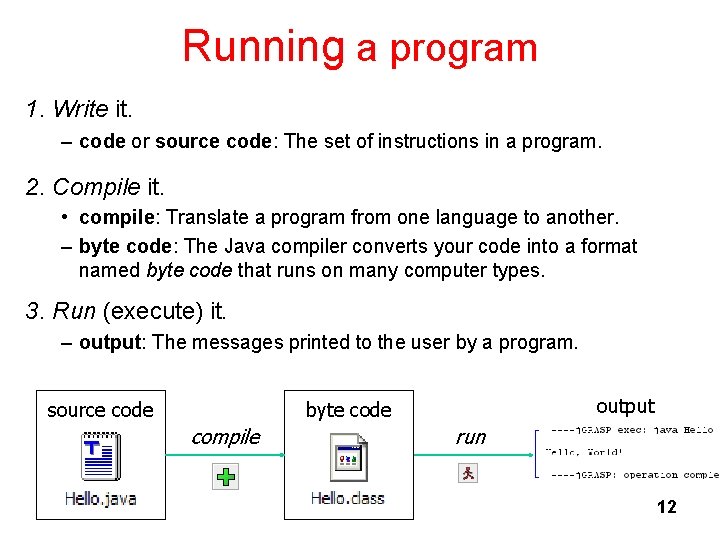 Running a program 1. Write it. – code or source code: The set of
