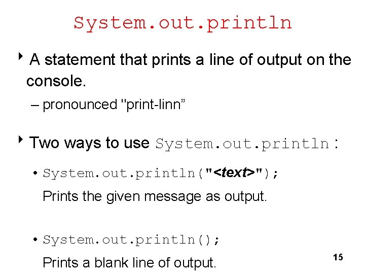 System. out. println 8 A statement that prints a line of output on the