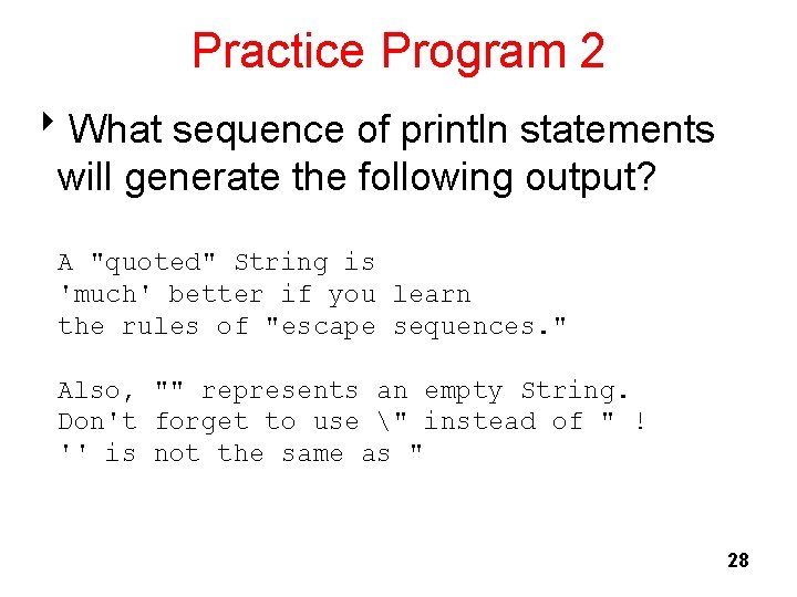 Practice Program 2 8 What sequence of println statements will generate the following output?