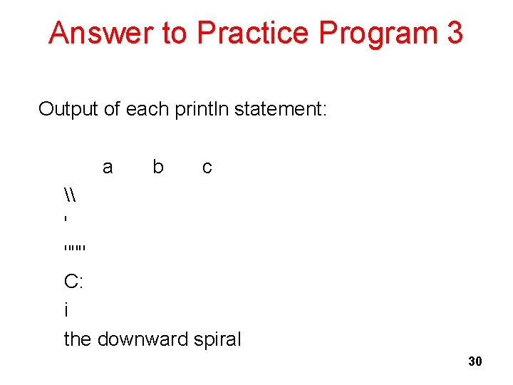 Answer to Practice Program 3 Output of each println statement: a b c \