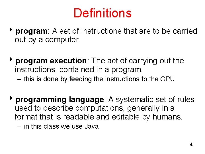 Definitions 8 program: A set of instructions that are to be carried out by