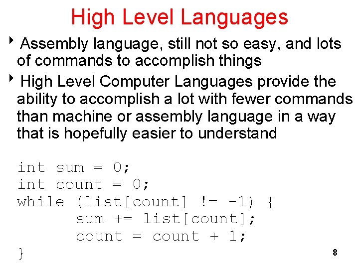 High Level Languages 8 Assembly language, still not so easy, and lots of commands