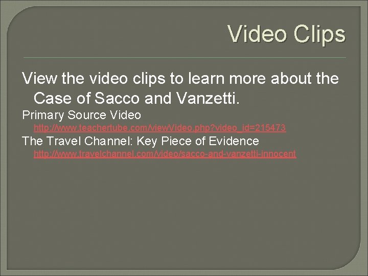 Video Clips View the video clips to learn more about the Case of Sacco