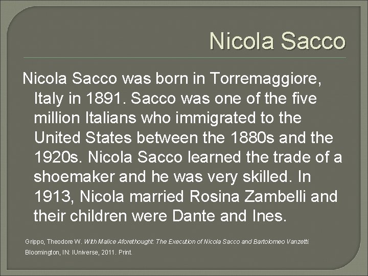 Nicola Sacco was born in Torremaggiore, Italy in 1891. Sacco was one of the