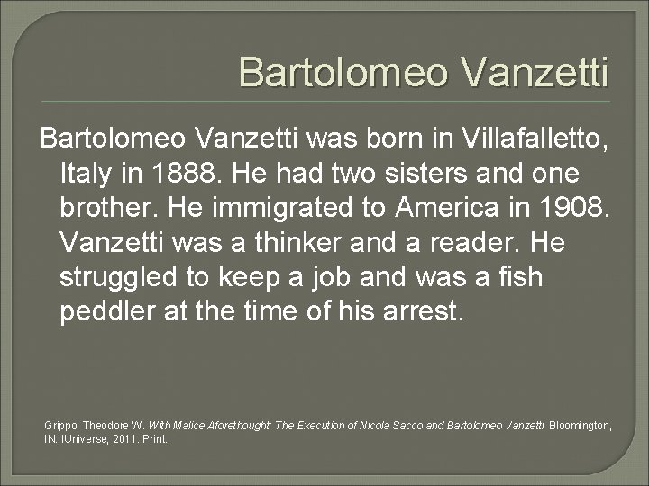 Bartolomeo Vanzetti was born in Villafalletto, Italy in 1888. He had two sisters and