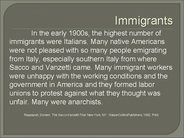 Immigrants In the early 1900 s, the highest number of immigrants were Italians. Many