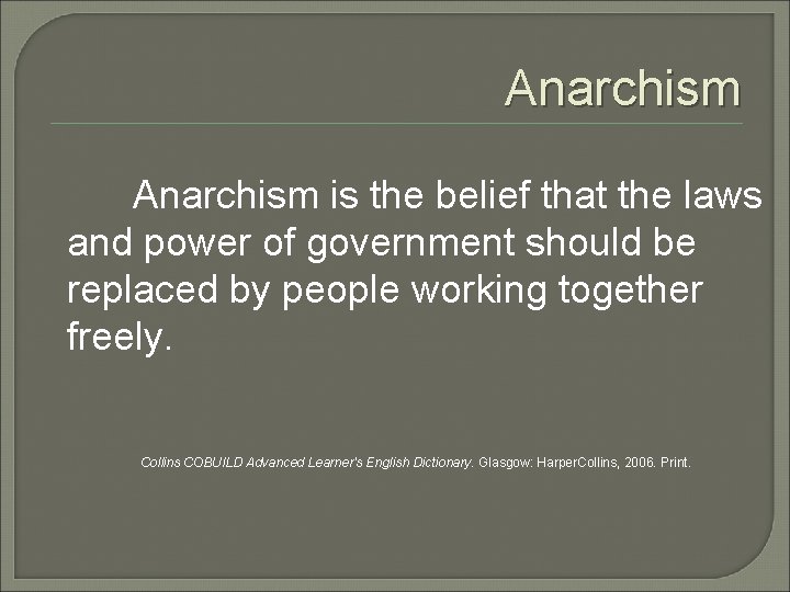 Anarchism is the belief that the laws and power of government should be replaced