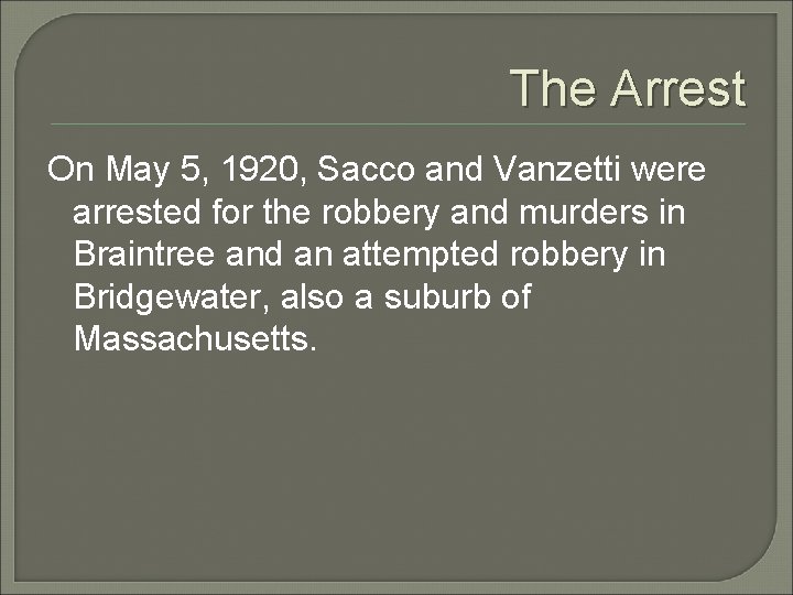 The Arrest On May 5, 1920, Sacco and Vanzetti were arrested for the robbery