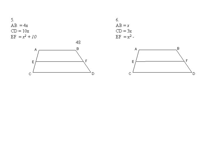 5. AB = 4 x CD = 10 x EF = x 2 +