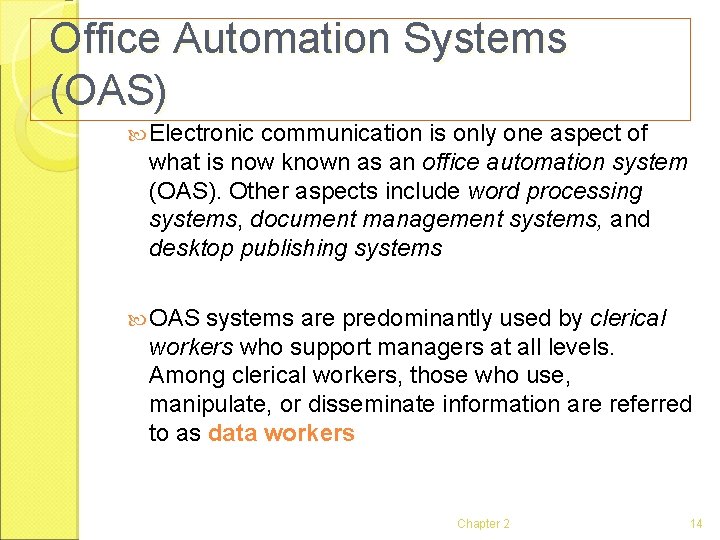 Office Automation Systems (OAS) Electronic communication is only one aspect of what is now
