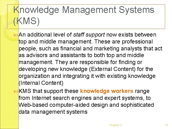 Knowledge Management Systems (KMS) An additional level of staff support now exists between top