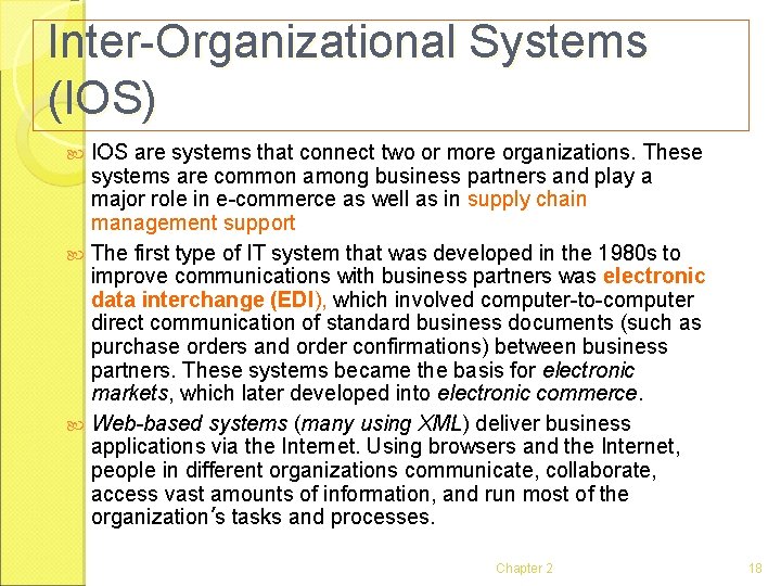 Inter-Organizational Systems (IOS) IOS are systems that connect two or more organizations. These systems