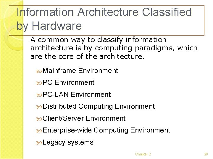 Information Architecture Classified by Hardware A common way to classify information architecture is by