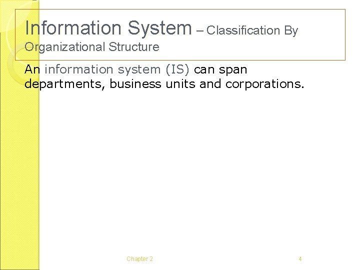 Information System – Classification By Organizational Structure An information system (IS) can span departments,