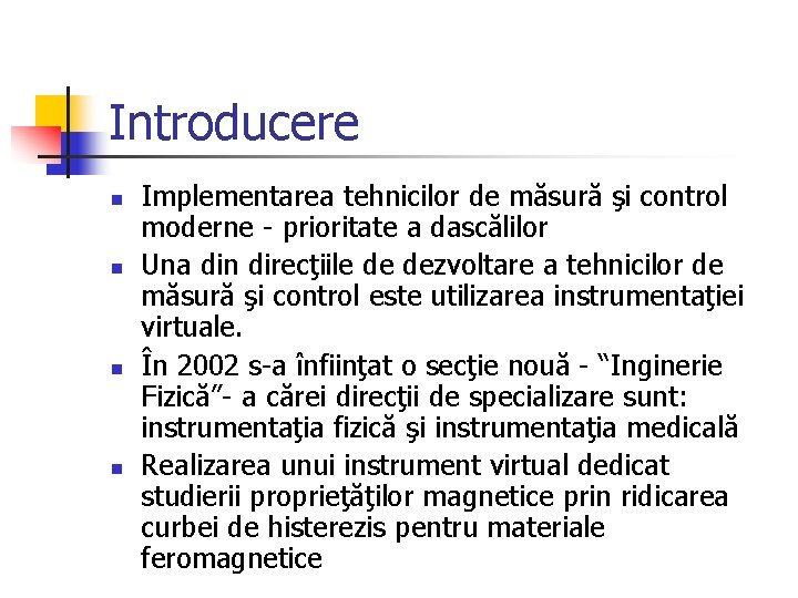 Introducere n n Implementarea tehnicilor de măsură şi control moderne - prioritate a dascălilor