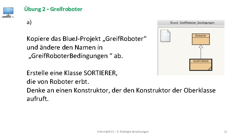 Übung 2 – Greifroboter a) Kopiere das Blue. J-Projekt „Greif. Roboter“ und ändere den