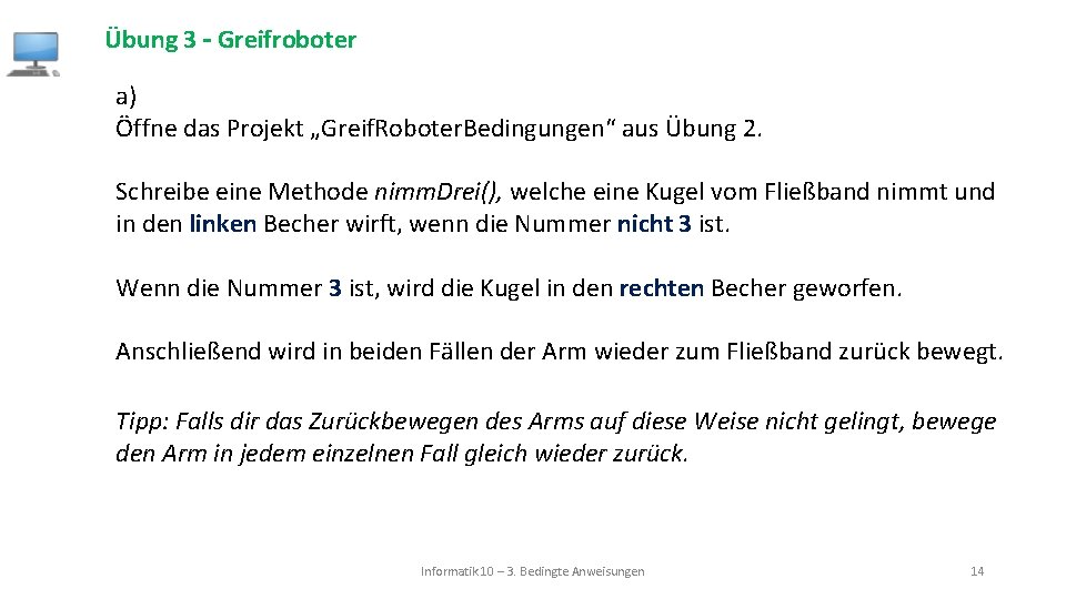 Übung 3 – Greifroboter a) Öffne das Projekt „Greif. Roboter. Bedingungen“ aus Übung 2.