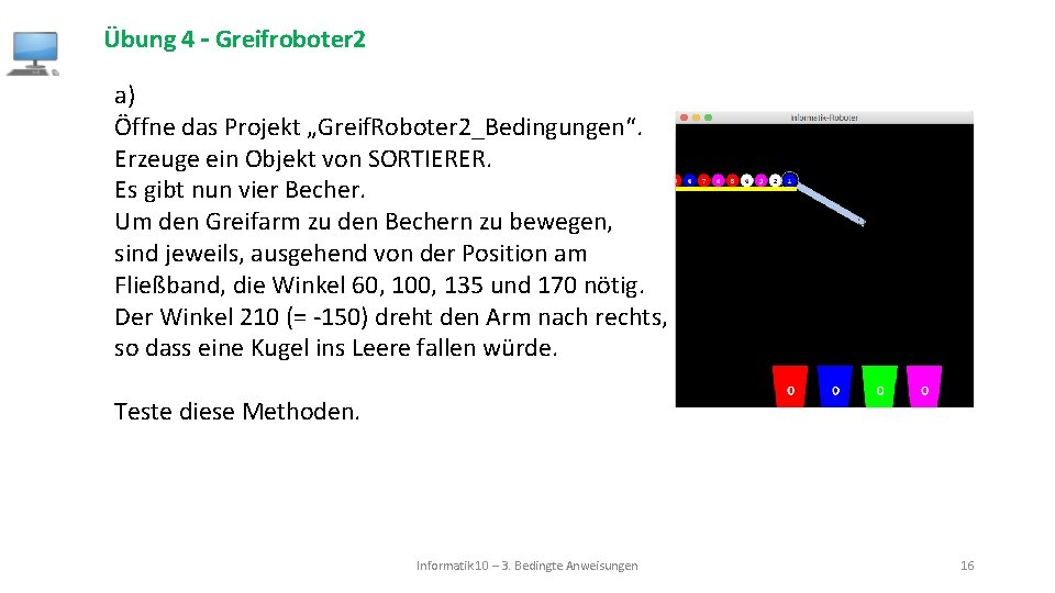 Übung 4 – Greifroboter 2 a) Öffne das Projekt „Greif. Roboter 2_Bedingungen“. Erzeuge ein