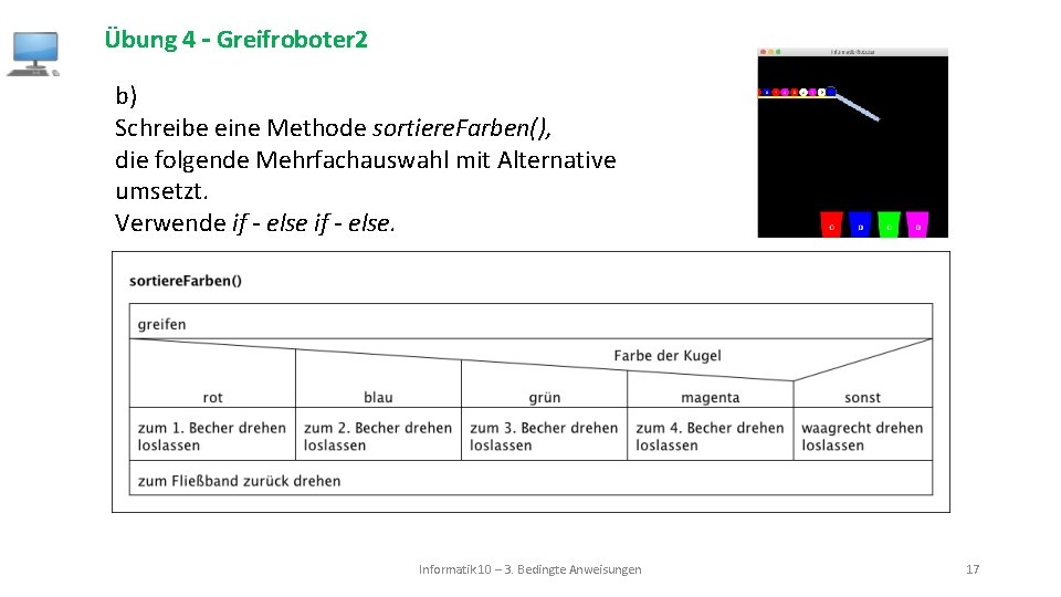 Übung 4 – Greifroboter 2 b) Schreibe eine Methode sortiere. Farben(), die folgende Mehrfachauswahl