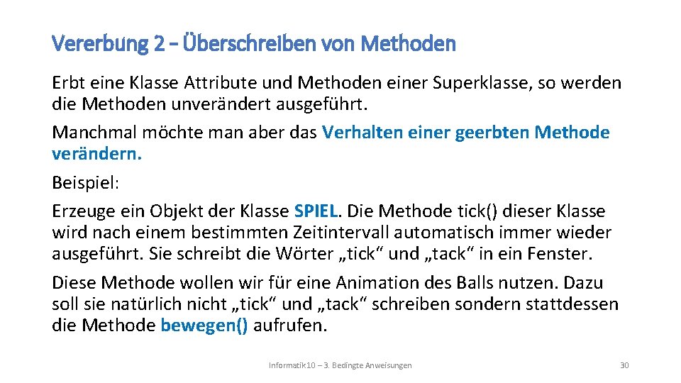 Vererbung 2 – Überschreiben von Methoden Erbt eine Klasse Attribute und Methoden einer Superklasse,