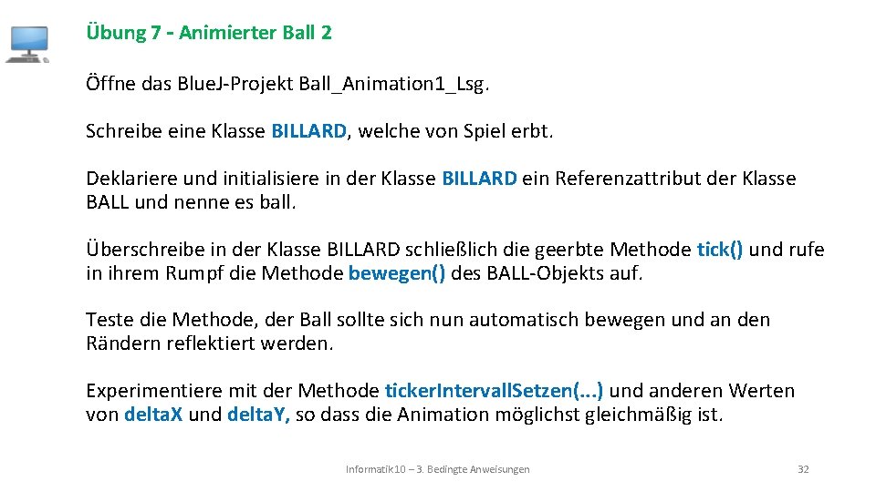 Übung 7 – Animierter Ball 2 Öffne das Blue. J-Projekt Ball_Animation 1_Lsg. Schreibe eine