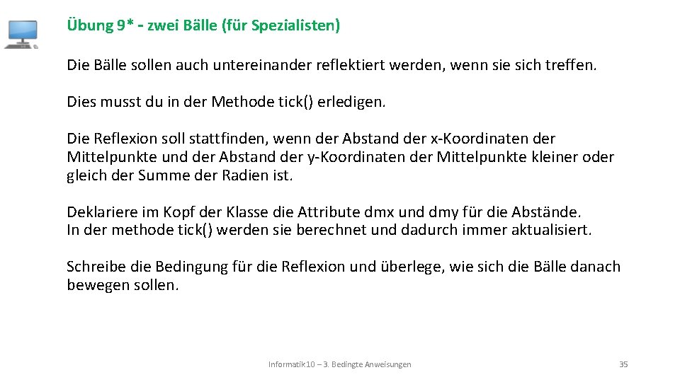 Übung 9* – zwei Bälle (für Spezialisten) Die Bälle sollen auch untereinander reflektiert werden,