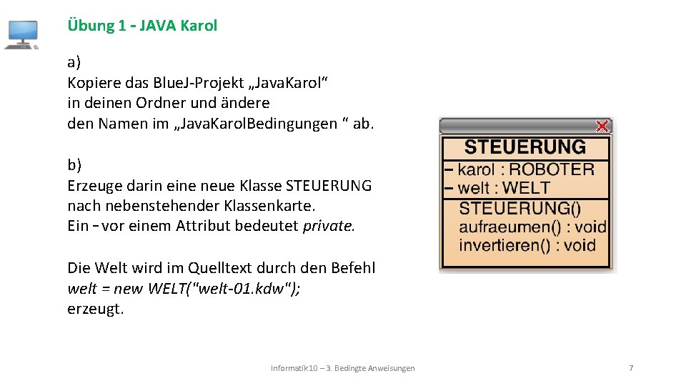 Übung 1 – JAVA Karol a) Kopiere das Blue. J-Projekt „Java. Karol“ in deinen