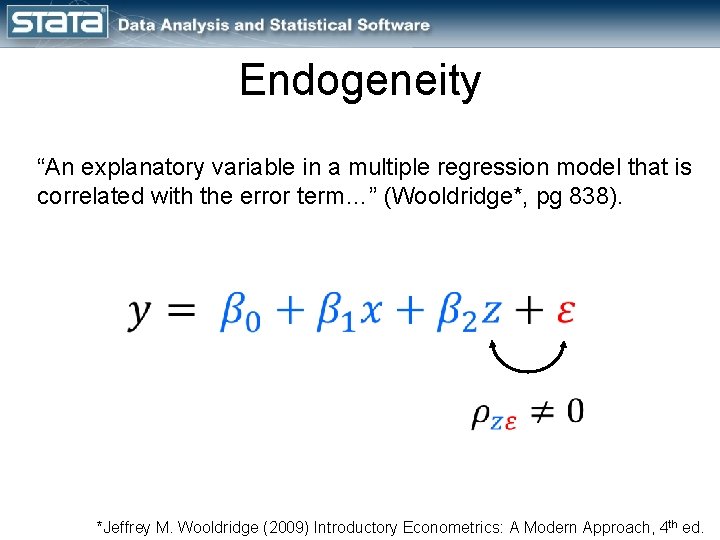 Endogeneity “An explanatory variable in a multiple regression model that is correlated with the