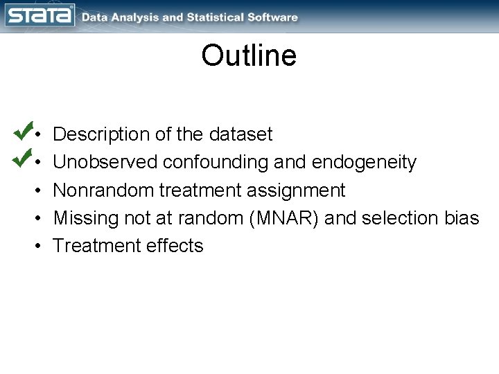 Outline • • • Description of the dataset Unobserved confounding and endogeneity Nonrandom treatment