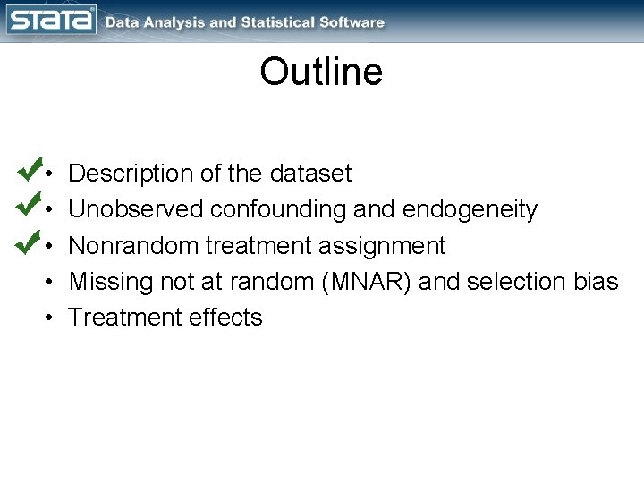 Outline • • • Description of the dataset Unobserved confounding and endogeneity Nonrandom treatment
