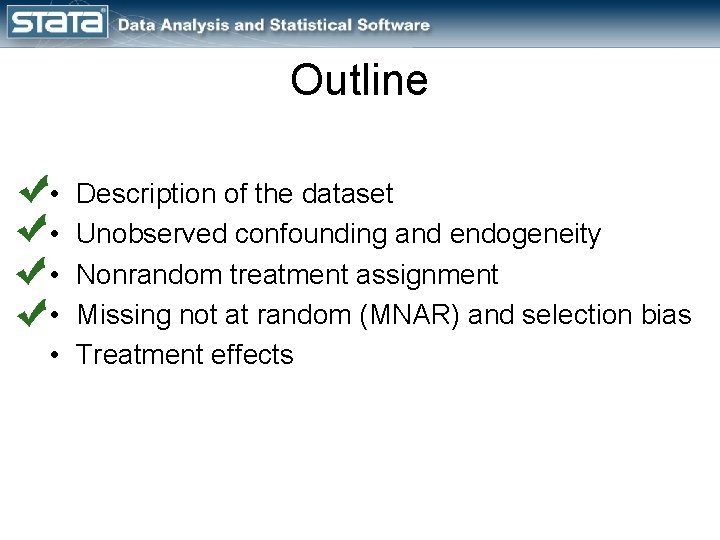 Outline • • • Description of the dataset Unobserved confounding and endogeneity Nonrandom treatment
