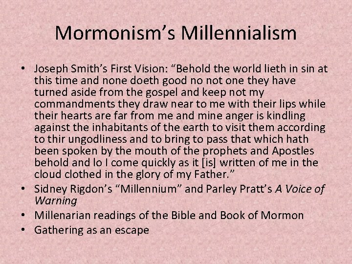 Mormonism’s Millennialism • Joseph Smith’s First Vision: “Behold the world lieth in sin at