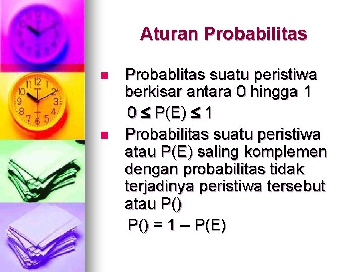 Aturan Probabilitas n n Probablitas suatu peristiwa berkisar antara 0 hingga 1 0 P(E)