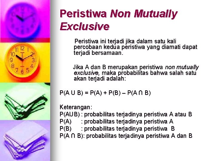 Peristiwa Non Mutually Exclusive Peristiwa ini terjadi jika dalam satu kali percobaan kedua peristiwa