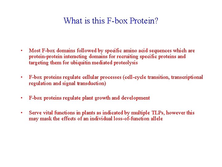 What is this F-box Protein? • Most F-box domains followed by specific amino acid