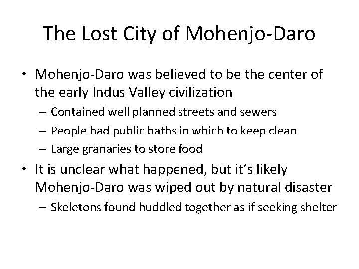 The Lost City of Mohenjo-Daro • Mohenjo-Daro was believed to be the center of