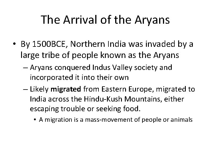 The Arrival of the Aryans • By 1500 BCE, Northern India was invaded by