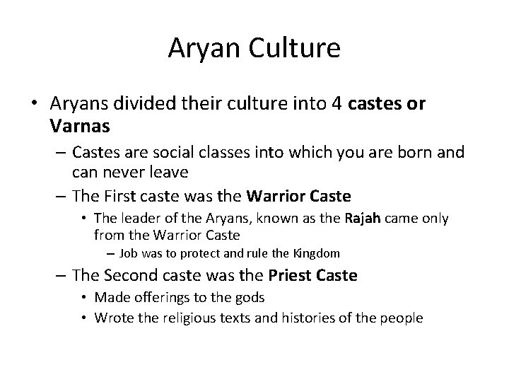 Aryan Culture • Aryans divided their culture into 4 castes or Varnas – Castes