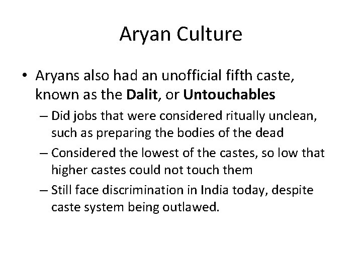 Aryan Culture • Aryans also had an unofficial fifth caste, known as the Dalit,