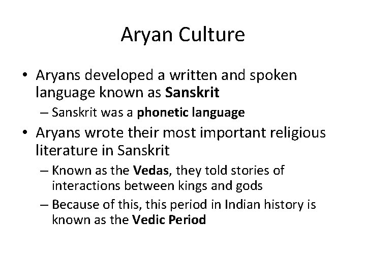 Aryan Culture • Aryans developed a written and spoken language known as Sanskrit –
