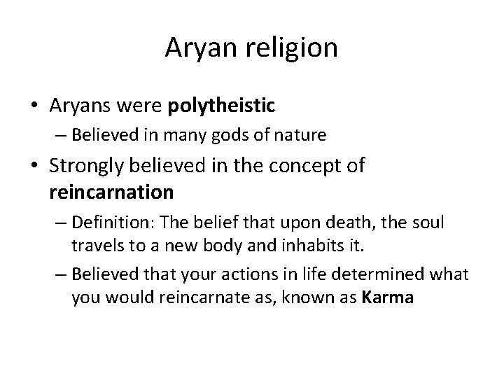 Aryan religion • Aryans were polytheistic – Believed in many gods of nature •