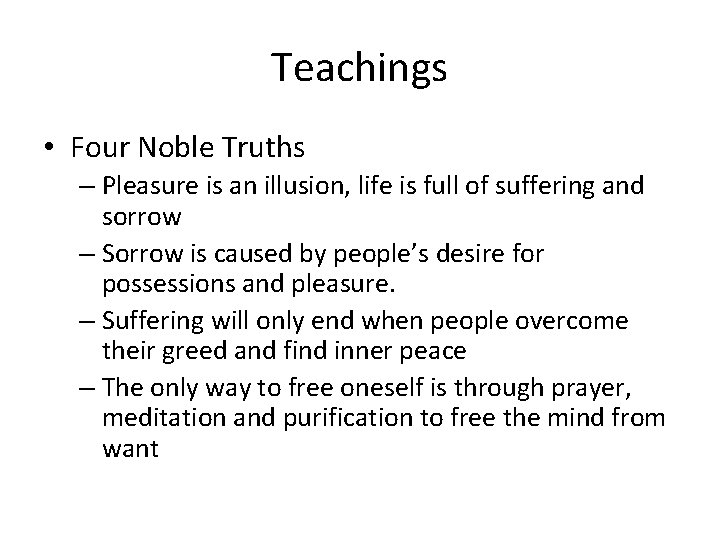 Teachings • Four Noble Truths – Pleasure is an illusion, life is full of
